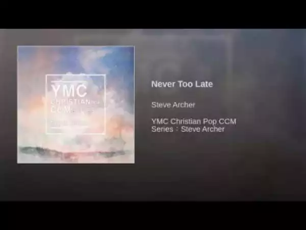 Steve Archer - Never Too Late